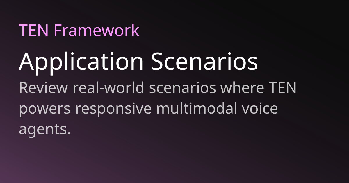 Application Scenarios | TEN Framework
