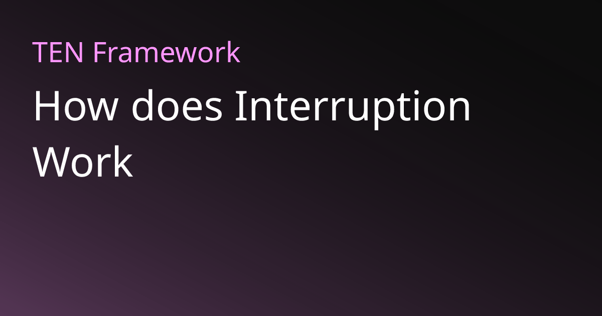 How does Interruption Work | TEN Framework