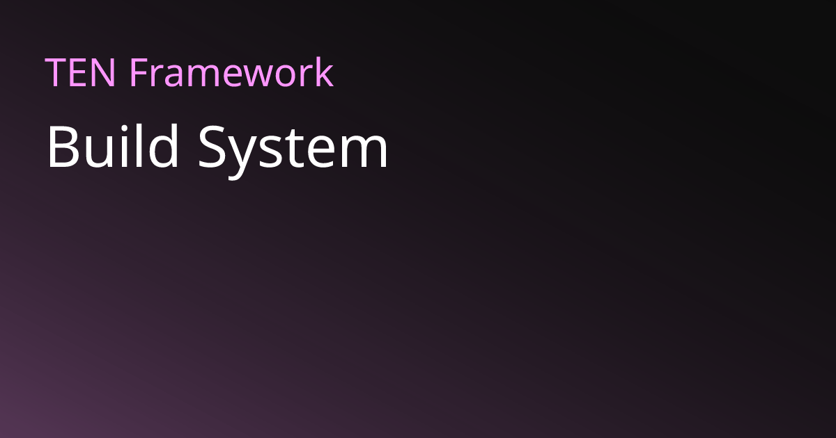 构建系统 | TEN Framework