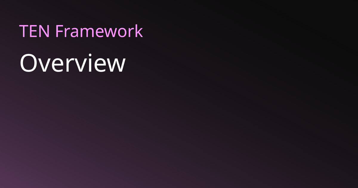 Overview | TEN Framework